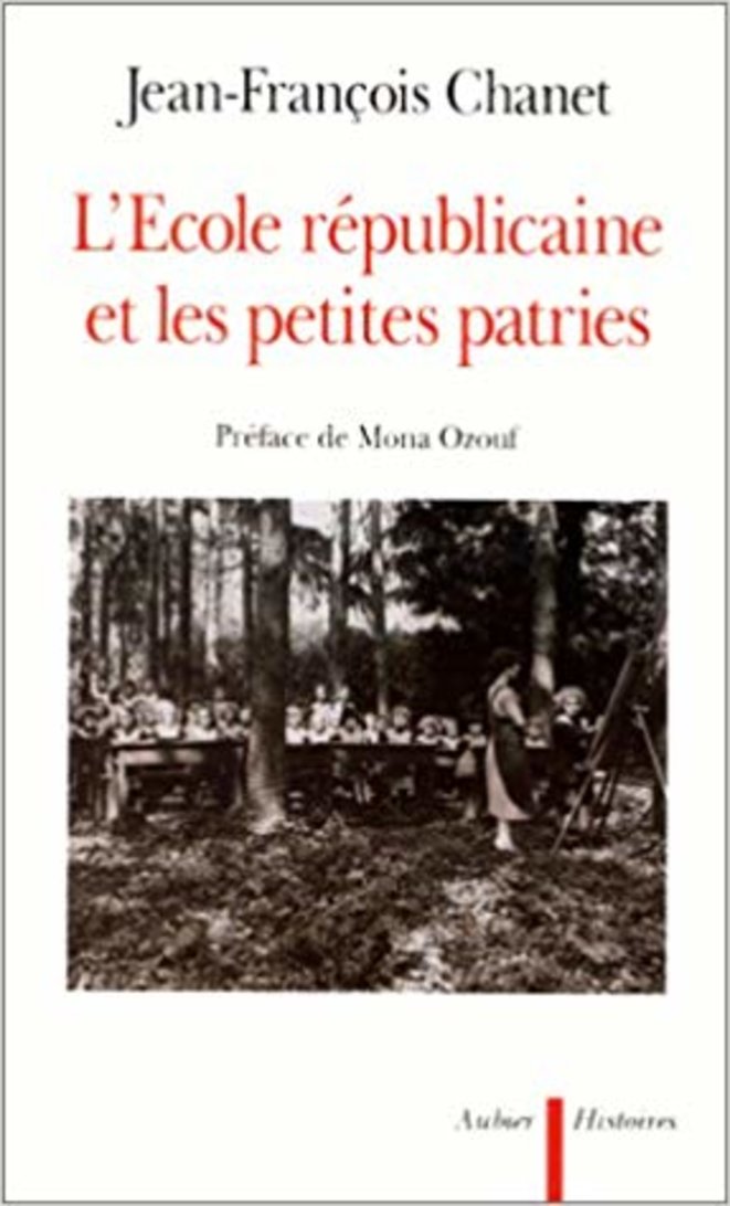 Jean-François Chanet - l'école républicaine et les petites patries